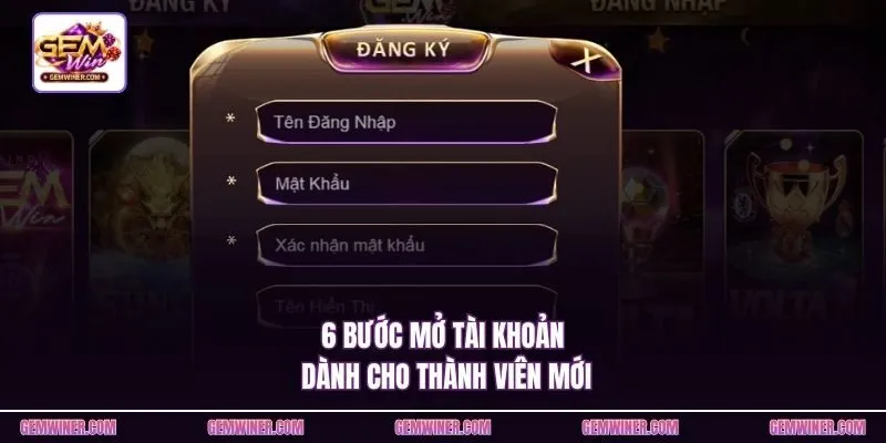 6 bước mở tài khoản dành cho thành viên mới