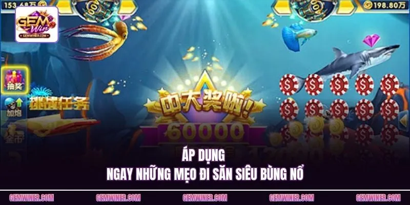 Áp dụng ngay những mẹo đi săn siêu bùng nổ