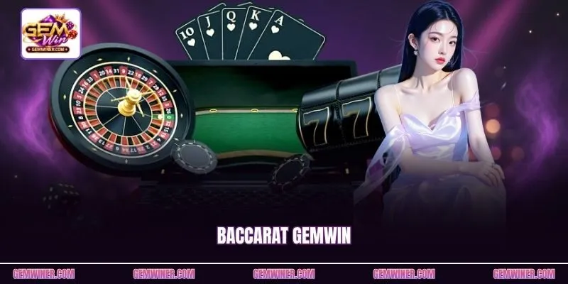 Baccarat Gemwin | Nắm Luật Chơi Qua Từng Ván Bài Hấp Dẫn