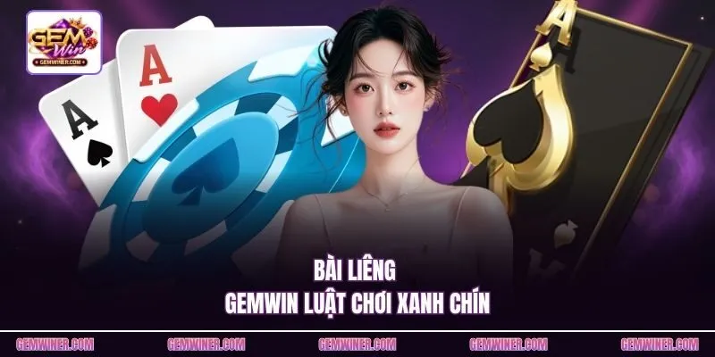 Bài liêng Gemwin luật chơi xanh chín