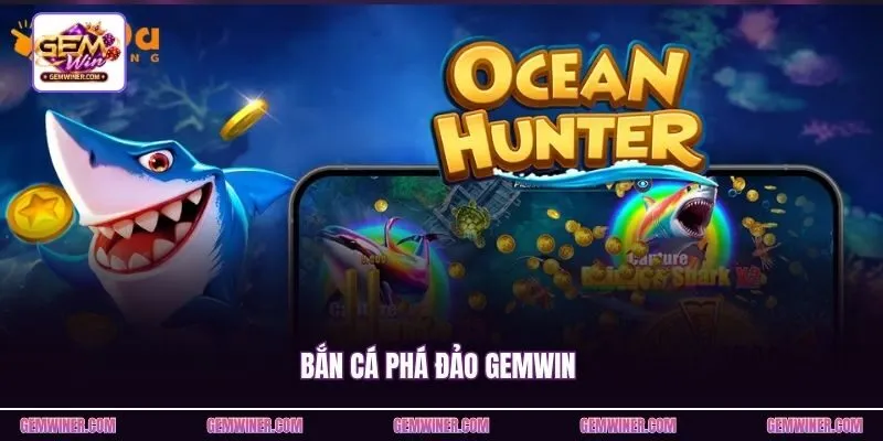 Bắn Cá Phá Đảo Gemwin - Thế Giới Săn Thưởng Siêu Tốc 2026