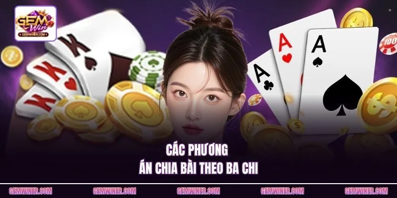 Các phương án chia bài theo ba chi