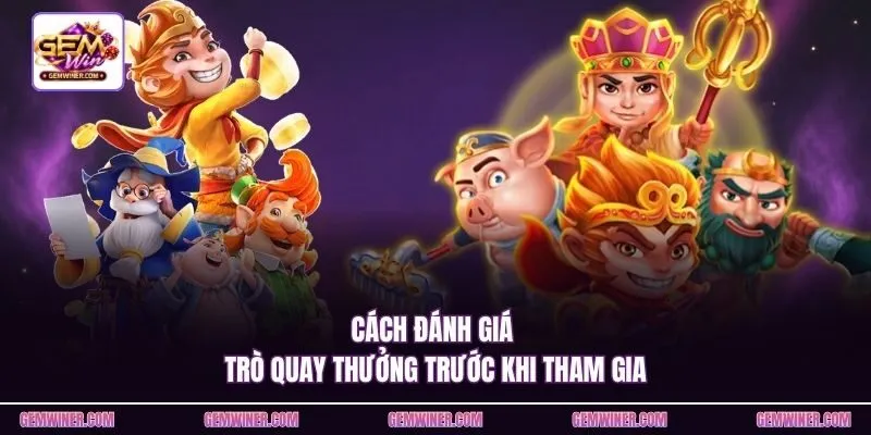 Cách đánh giá trò quay thưởng trước khi tham gia