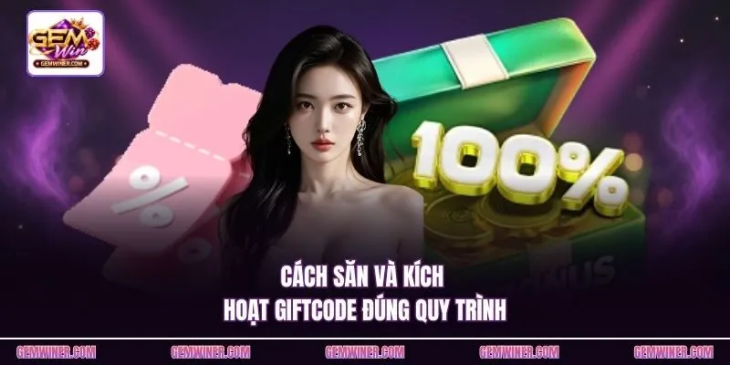 Cách săn và kích hoạt giftcode đúng quy trình