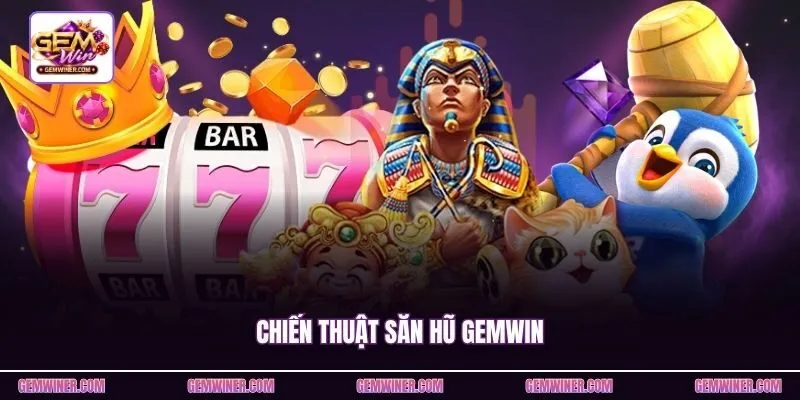 Chiến Thuật Săn Hũ Gemwin | Chọn Nhịp Quay Theo Từng Mức Vốn