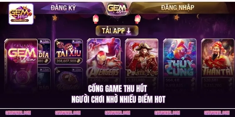 Cổng game thu hút người chơi nhờ nhiều điểm hot