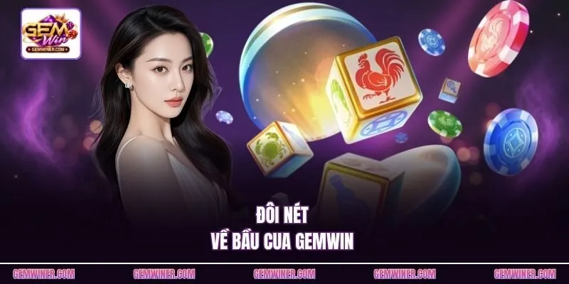 Đôi nét về Bầu Cua Gemwin 