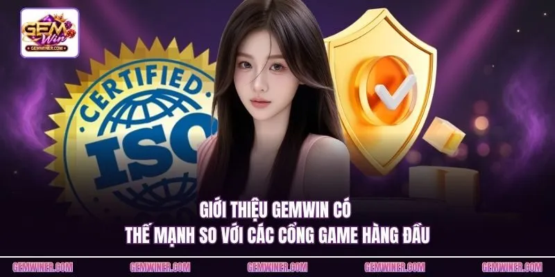 Giới thiệu Gemwin có thế mạnh so với các cổng game hàng đầu