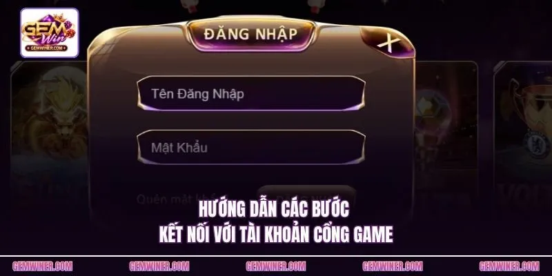 Hướng dẫn các bước kết nối với tài khoản cổng game