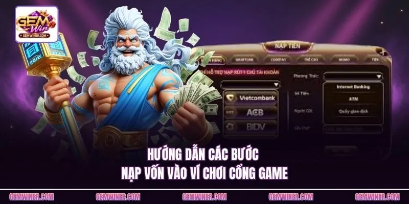 Hướng dẫn các bước nạp vốn vào ví chơi cổng game
