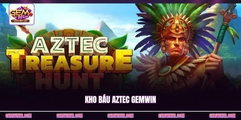 Kho Báu Aztec Gemwin | Quy Tắc Trả Thưởng Chuẩn Xác Nhất