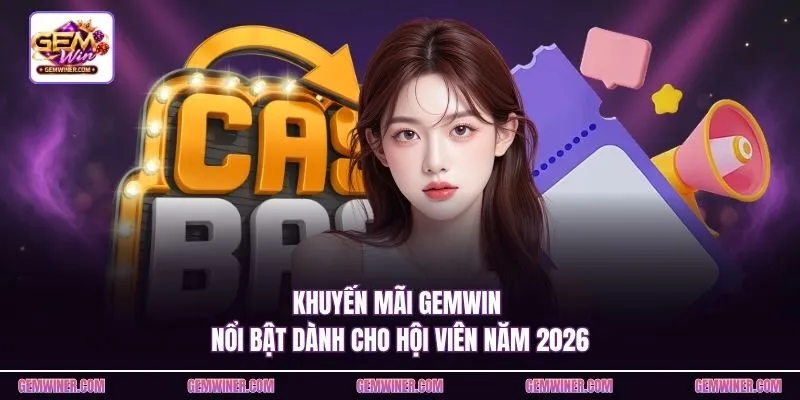Khuyến mãi Gemwin  nổi bật dành cho hội viên năm 2026