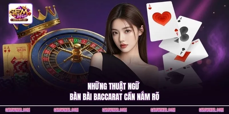 Những thuật ngữ bàn bài Baccarat cần nắm rõ