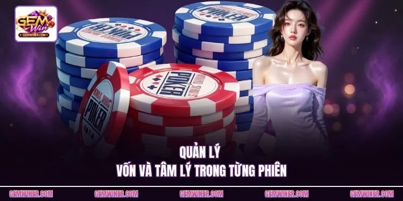Quản lý vốn và tâm lý trong từng phiên