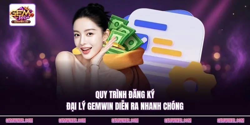 Quy trình đăng ký đại lý Gemwin diễn ra nhanh chóng