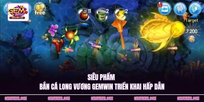 Siêu phẩm Bắn cá long vương Gemwin triển khai hấp dẫn