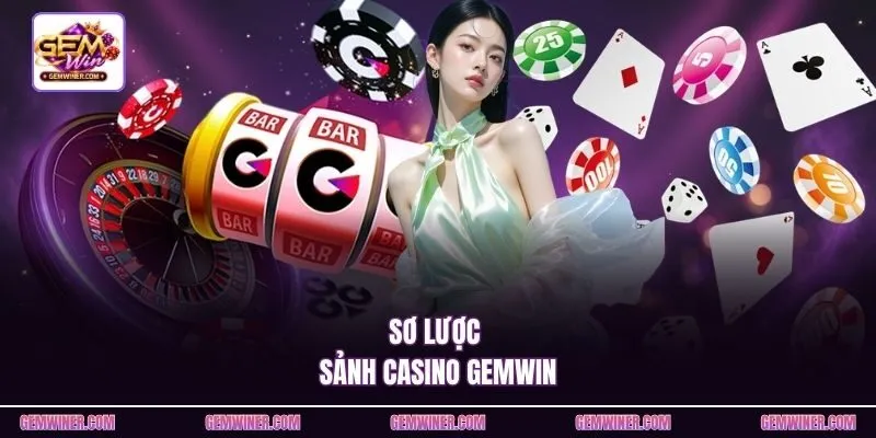 Sơ lược sảnh Casino Gemwin