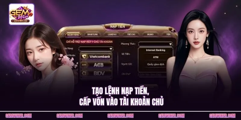 Tạo lệnh nạp tiền, cấp vốn vào tài khoản chủ