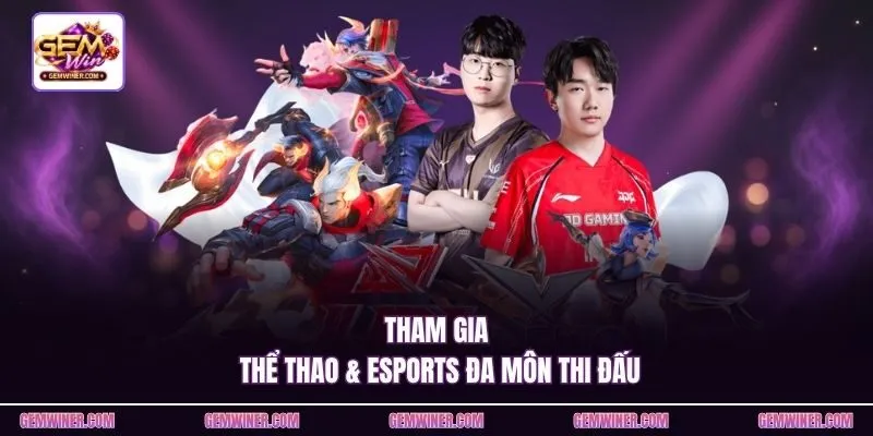 Tham gia thể thao & esports đa môn thi đấu