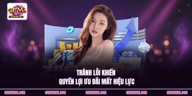 Tránh lỗi khiến quyền lợi ưu đãi mất hiệu lực