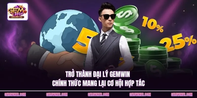Trở thành đại lý Gemwin chính thức mang lại cơ hội hợp tác